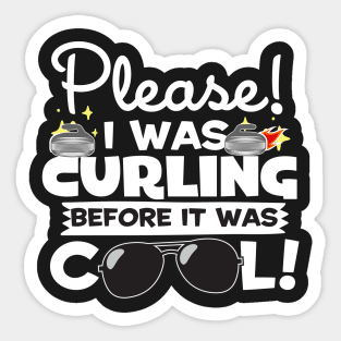 I Was Curling Before It Was Cool Sticker